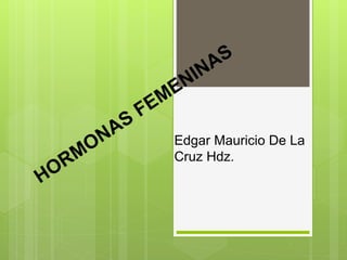 Edgar Mauricio De La
Cruz Hdz.
 