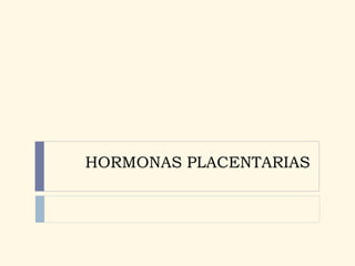 HORMONAS PLACENTARIAS
 