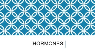 HORMONES
 