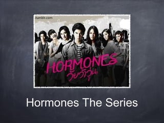 Hormones The Series
 