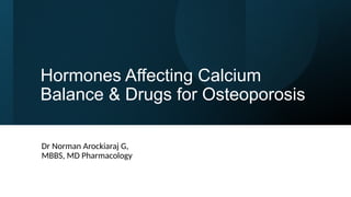 Hormones Affecting Calcium Balance & Drugs for Osteoporosis.pptx