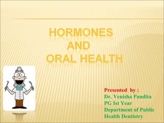 Presented by :
Dr. Venisha Pandita
PG Ist Year
Department of Public
Health Dentistry

 