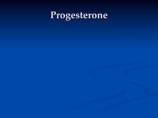 Progesterone
 