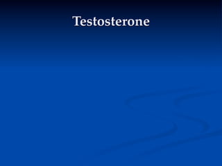 Testosterone
 