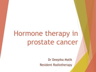 Hormone therapy in
prostate cancer
Dr Deepika Malik
Resident Radiotherapy
 
