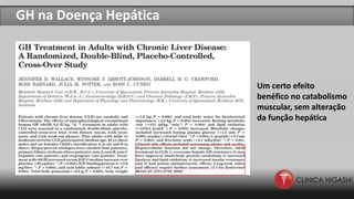 GH na Doença Hepática
Um certo efeito
benéfico no catabolismo
muscular, sem alteração
da função hepática
 