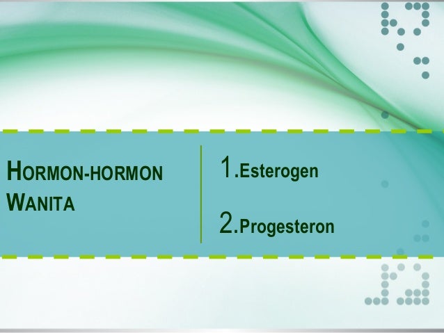 hormon wanita dan antikonseptiva hormonal hormon wanita dan antikonseptiva hormonal