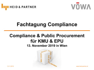 www.heid-partner.at- 1 -13.11.2019
Fachtagung Compliance
Compliance & Public Procurement
für KMU & EPU
13. November 2019 in Wien
 