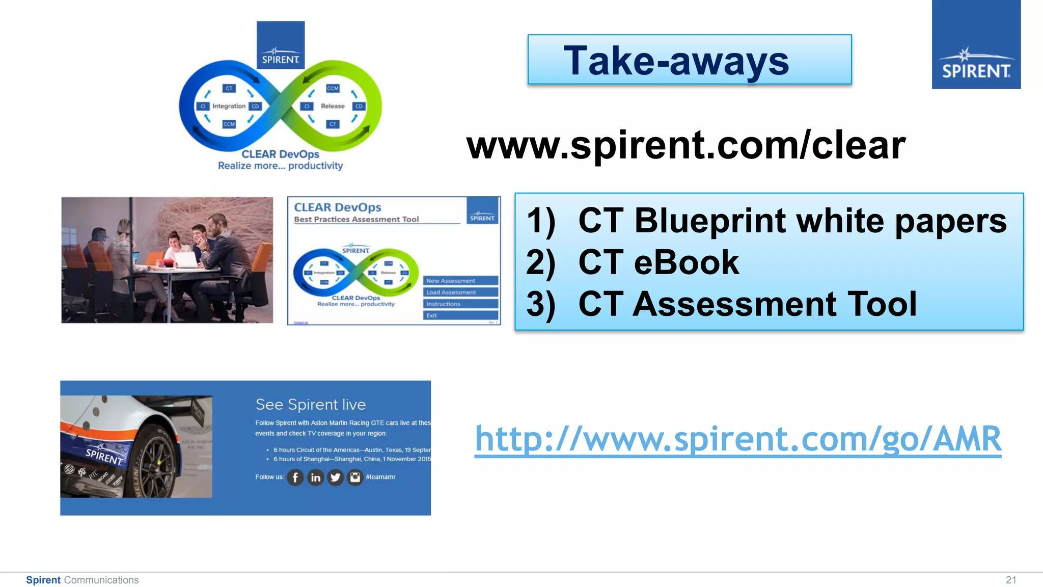 21Spirent Communications
www.spirent.com/clear
1) CT Blueprint white papers
2) CT eBook
3) CT Assessment Tool
Take-aways
http://www.spirent.com/go/AMR
 