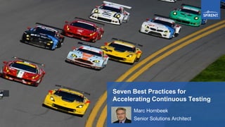 Seven Best Practices for
Accelerating Continuous Testing
Marc Hornbeek
Senior Solutions Architect
 