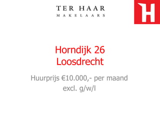 Horndijk 26Loosdrecht Huurprijs €10.000,- per maand  excl. g/w/l 