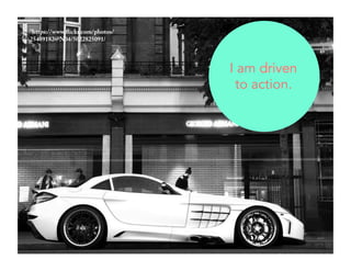 I am driven 
to action. 
"https://www.flickr.com/photos/ 
25489182@N04/5022825091/ 
 