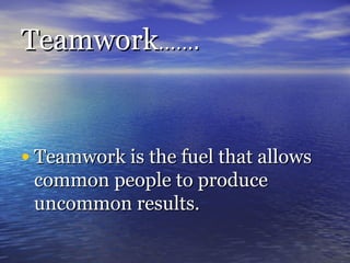 Teamwork ……. ,[object Object]