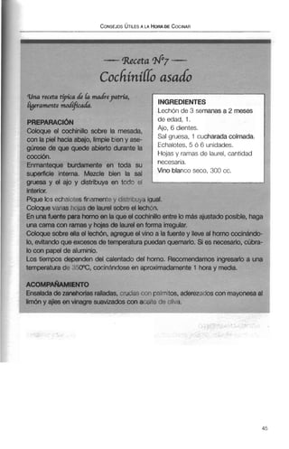 Una receta hp"a di b drepatría,
ffseramentemodífiadÚ.
Lec
PREPARACI~N de
Coloque el cochinillo sobre la mesada, Ajc
con la piel haciaabajo, limpie bien y ase- Sal
. . . . . . . F r l
 