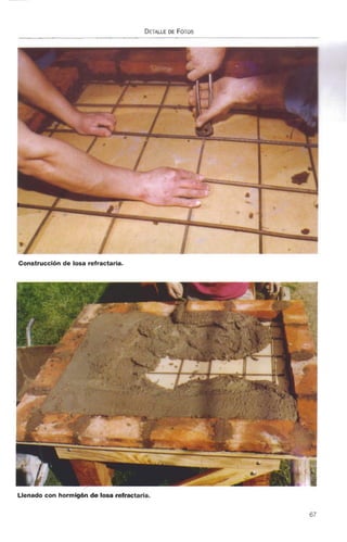 Construcción de losa refractaria.
Llenado con hormigón de losa refractaria.
 