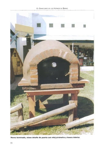 ELGRANLIBRODE LOS HORNOSDE BARRO
Horno terminado, véase detalle de puerta con reloj pirdmetro y tovera interior.
80
 