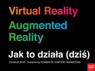 Jak to działa (dziś)
23 MAJA 2018 - Konferencja POWER OF CONTENT MARKETING
 