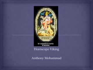 Horóscopo Viking
Anthony Mohammad
 