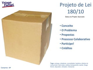 Projeto de Lei 180/10 Status do Projeto: Aprovado ,[object Object]