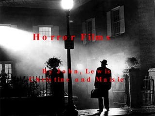 Horror Films By John, Lewis Christine and Maisie