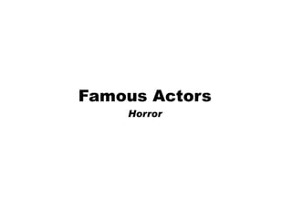 Famous Actors Horror 