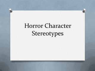 Horror Character
  Stereotypes
 
