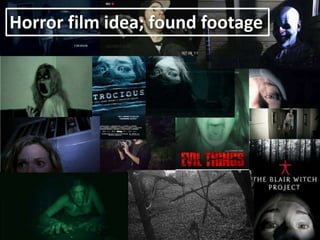 Horror film idea; found footage
 
