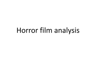 Horror film analysis
 