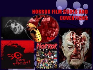 HORROR FILM CODES AND COVENTIONS  