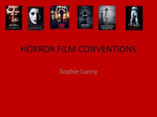 HORROR FILM CONVENTIONS
Sophie Lunny
 