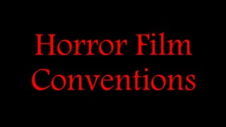 Horror Film
Conventions
 