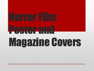 Horror Film
Poster and
Magazine Covers
 