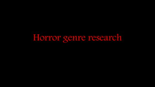 Horror genre research
 