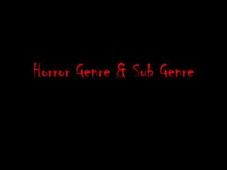 Horror Genre & Sub Genre
 