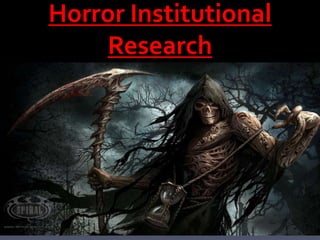 Horror Institutional
Research

 