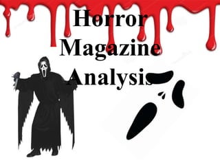 Horror
Magazine
Analysis
 
