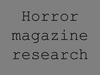 Horror
magazine
research
 