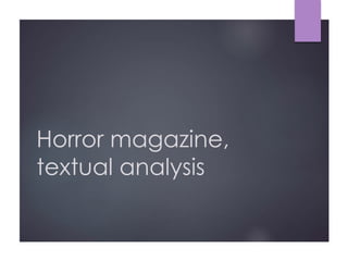 Horror magazine, 
textual analysis 
 