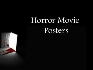 Horror Movie 
Posters 
 