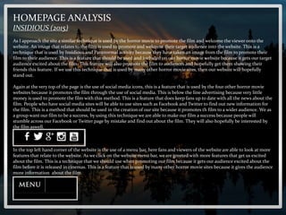 HOMEPAGE ANALYSIS
INSIDIOUS (2015)
As I approach the site a similar technique is used by the horror movie to promote the f...