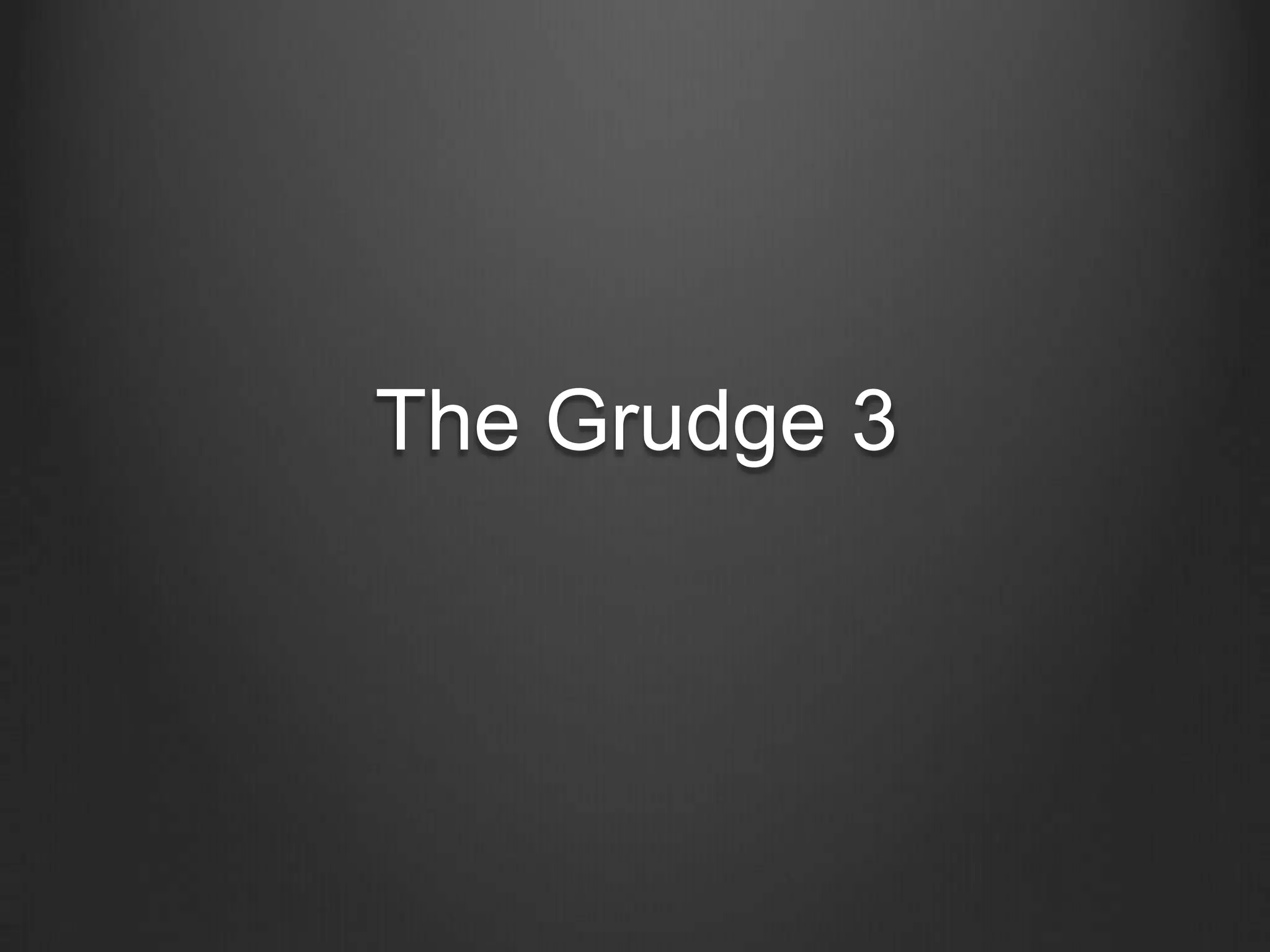 The Grudge 3
 