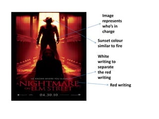 Image 
represents 
who’s in 
charge 
Sunset colour 
similar to fire 
White 
writing to 
separate 
the red 
writing 
Red writing 
 