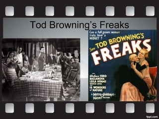 Tod Browning’s Freaks
 