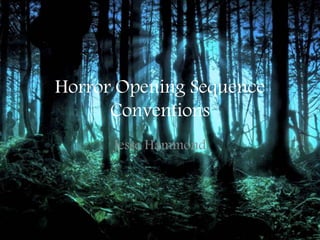 Horror Opening Sequence
Conventions
Jesse Hammond
 