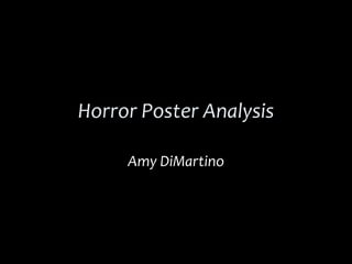 Horror Poster Analysis
Amy DiMartino
 