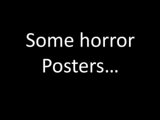 Some horror Posters… 