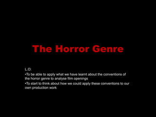 The Horror Genre L.O:  ,[object Object]