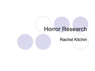 Horror Research Rachel Kitchin 