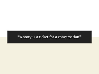 @gil_zilberfeld
“A story is a ticket for a conversation”
 