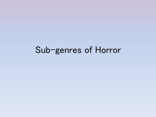 Sub-genres of Horror